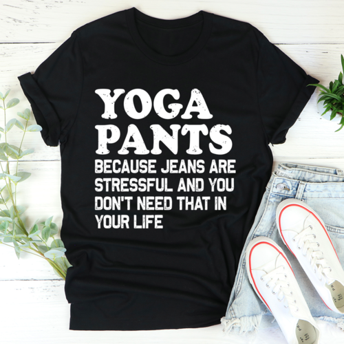 Yoga-Pants-Stressful-In-Your-Life-T-Shirt.jpg