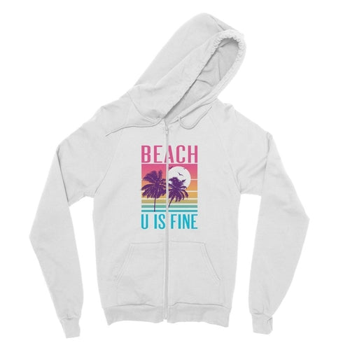 beach-u-is-fine-jersey-zip-hoodie. jpg